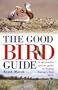 The Good Bird Guide: A Species-by Species Guide to Finding Europe's Best Birds