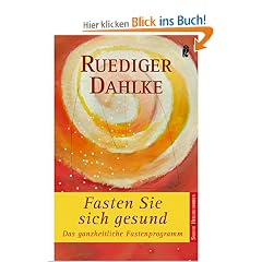 Fasten Sie sich gesund: Das ganzheitliche Fastenprogramm