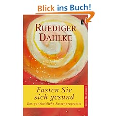 Fasten Sie sich gesund: Das ganzheitliche Fastenprogramm