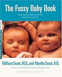 The Fussy Baby Book : Parenting Your High-Need Child From Birth to Age Five