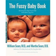 The Fussy Baby Book : Parenting Your High-Need Child From Birth to Age Five