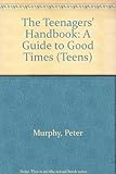 The teenagers handbook : a guide to good times