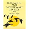 Population and Evolutionary Genetics: A Primer (Benjamin Cummings Series in the Life Sciences) by  Francisco Jose Ayala
