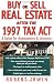 Buy or Sell Real Estate After the 1997 Tax Act: A Guide for Homeowners and Investors by Robert Irwin