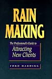 Rain Making: The Professional's Guide to Attracting New Clients