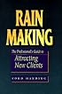 Rain Making: The Professional's Guide to Attracting New Clients