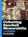 Collecting Baseball Memorabilia: A Handbook