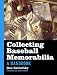 Book Collecting Baseball Memorabilia: A Handbook