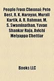 People from Chennai: Pete Best, R. K. Narayan, Murali Kartik, A. R. Rahman, M. S. Swaminathan, Yuvan Shankar Raja, Avichi Meiyappa Chettiar-