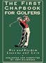 The First Chapbook for Golfers : Wit and Wisdom, Lessons and Lore