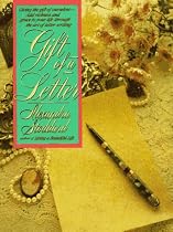 Gift of a Letter: Giving the Gift of Ourselves-- Add Richness and Grace to Your Life Through the Art of Letter-writing