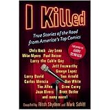 I Killed: True Stories of the Road from America's Top Comics