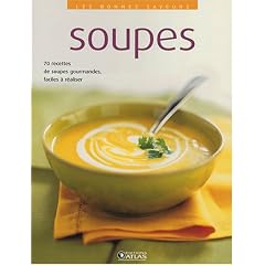 Soupes : 70 Recettes de soupes gourmandes, faciles � r�aliser