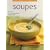 Soupes : 70 Recettes de soupes gourmandes, faciles à réaliser