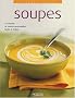 Soupes : 70 Recettes de soupes gourmandes, faciles � r�aliser