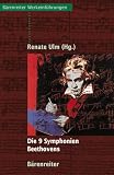 Die 9 Symphonien Beethovens: Entstehung, Deutung, Wirkung