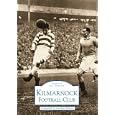 Kilmarnock FC (Images of Sport) by Gordon Allison 