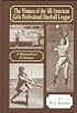 The Women of the All-American Girls Professional Baseball League: A Biographical Dictionary