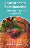 Approaches to Consciousness: The Marriage of Science and Mysticism