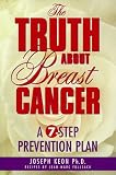 The Truth About Breast Cancer: A Seven-Step Prevention Plan