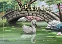 The Hidden Swan; A Tale of an Ugly Duckling's Journey to Learn his True Identity and Ways You Can Too!!!
