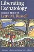 Liberating Eschatology; Essays in Honor of Letty M. Russell
