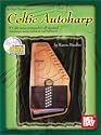 Mel Bay's Celtic Authoharp: 35 Celtic Tunes Arranged for All Standard Autoharps Using Notation and Tablature