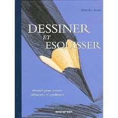 Dessiner et esquisser : Manuel pour artistes d�butants et confirm�s