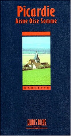 LA CHAPELLE MONTHODON ET ENVIRONS - Guide Bleu : Picardie : Aisne - Oise - Somme