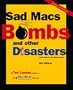 Sad Macs, Bombs, and Other Disasters (4th Edition) (Sad Macs, Bombs and Other Disasters and What to Do About Them)