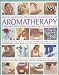 Book The Illustrated Practical Handbook of Aromatherapy: The Power Of Essential Aromatic Oils To Relax Your Body And Mind And Relieve Common Ailments (The 