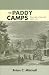 The Paddy Camps: The Irish of Lowell, 1821-61 by Brian C. Mitchell ISBN 025207338X