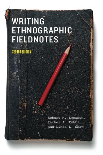 Writing Ethnographic Fieldnotes, Second Edition (Chicago Guides to Writing, Editing, and Publishing), by Robert M. Emerson, Rachel I. Fret