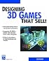 Designing 3D Games That Sell! (Graphics Series)