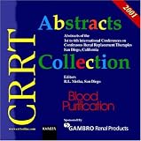 Crrt Abstracts Collection 1995 - 2001: 1st to 6th International Conference on Continuous Renal Replacement Therapies, Sandiego, Calif. 1995-2001 (Abstracts 1995-2001: Blood Purification)