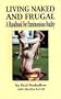 Living Naked And Frugal: A Handbook for Parsimonious Nudity
