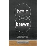 Brain Over Brawn: Smart Solutions to Regain and Maintain Strength, Health & Youth