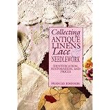 Collecting Antique Linens, Lace and Needlework by Frances Johnson