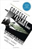 A Colossal Failure of Common Sense: The Inside Story of the Collapse of Lehman Brothers
