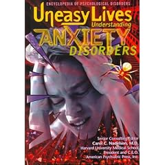 Uneasy Lives: Understanding Anxiety Disorders (Encyclopedia of Psychological Disorders)