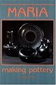 Maria Making Pottery: The Story Of Famous American Indian Potter Maria Martinez