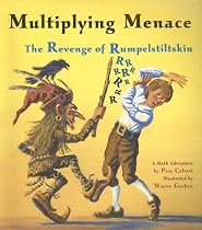 Multiplying Menace: The Revenge Of Rumpelstiltskin (A Math Adventure)