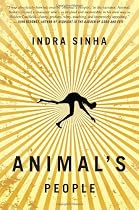 Animal's People: A Novel