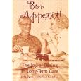 Bon Appetit!: The Joy of Dining in Long-Term Care