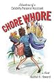 Chore Whore: Adventures of a Celebrity Personal Assistant