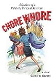 Chore Whore: Adventures of a Celebrity Personal Assistant