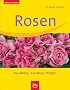 Rosen: Ausw�hlen, Gestalten, Pflegen