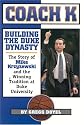 Coach K: Building the Duke Dynasty: The Story of Mike Krzyzewski and the Winning Tradition at Duke University