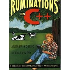 Ruminations on C++: A Decade of Programming Insight and Experience: Reflections on a Decade of C++ Programming