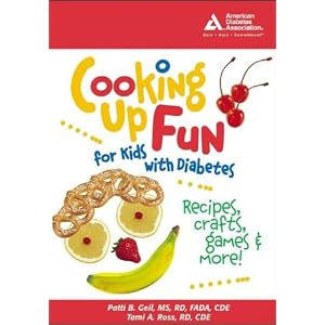 Cooking up Fun for Kids with Diabetes by Patti B. Geil and Tami A. Ross